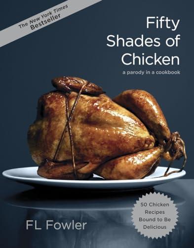 Fifty Shades of Chicken: A Parody in a Cookbook Cover
