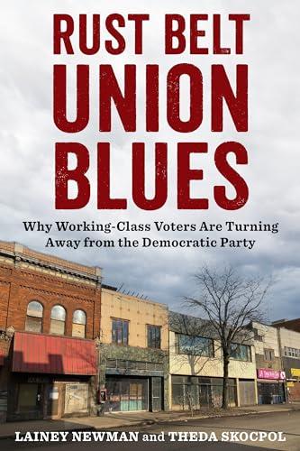 Rust Belt Union Blues: Why Working-Class Voters Are Turning Away from the Democratic Party Cover