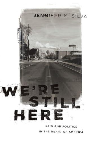 We're Still Here: Pain and Politics in the Heart of America Cover
