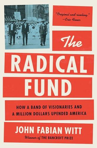 The Radical Fund: How a Band of Visionaries and a Million Dollars Upended America Cover