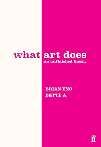 What Art Does: An Unfinished Theory Cover
