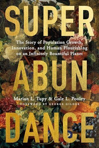 Superabundance: The Story of Population Growth, Innovation, and Human Flourishing on an Infinitely Bountiful Planet Cover