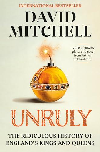 Unruly: The Ridiculous History of England's Kings and Queens Cover