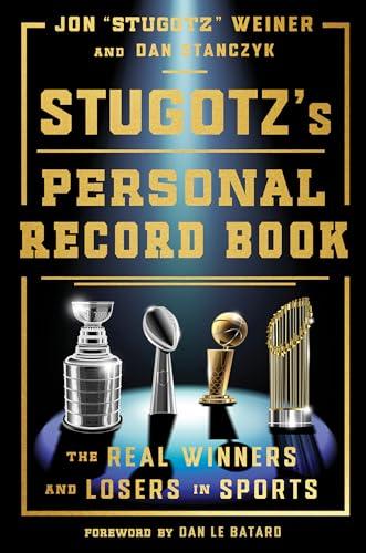 Stugotz's Personal Record Book: The Real Winners and Losers in Sports Cover