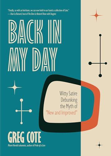 Back in My Day: Witty Satire Debunking the Myth of New and Improved Cover