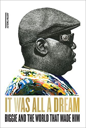 It Was All a Dream: Biggie and the World That Made Him Cover