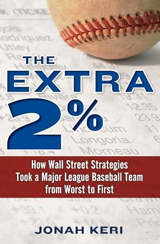 The Extra 2%: How Wall Street Strategies Took a Major League Baseball Team from Worst to First Cover