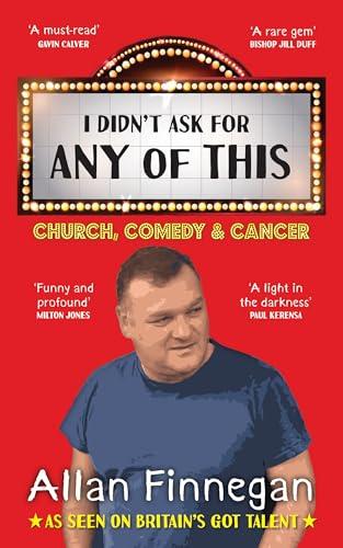 I Didn't Ask For Any of This: Church, Comedy and Cancer Cover