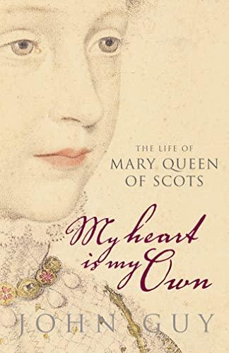 My Heart Is My Own : The Life of Mary Queen of Scots Cover