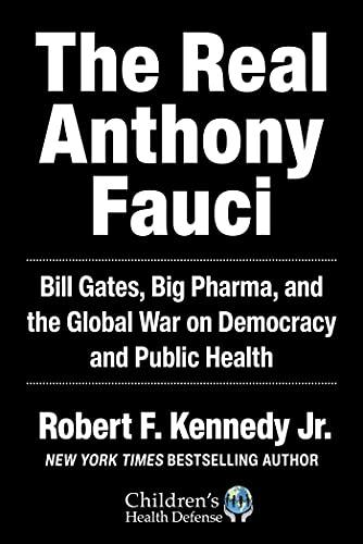 Real Anthony Fauci: Bill Gates, Big Pharma, and the Global War on Democracy and Public Health (Children’s Health Defense) Cover