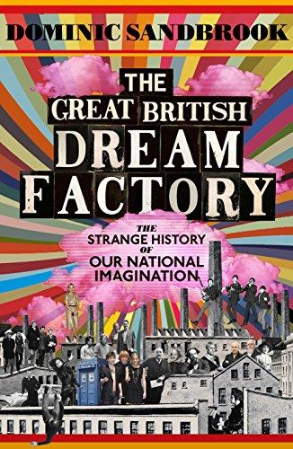 The Great British Dream Factory: The Strange History of Our National Imagination Cover