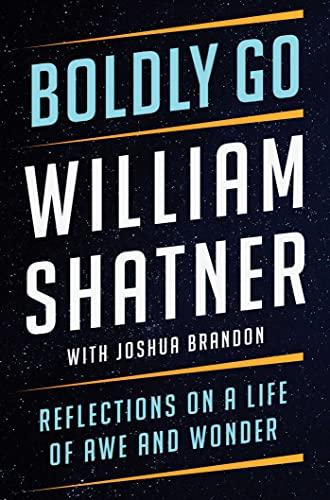 Boldly Go: Reflections on a Life of Awe and Wonder Cover