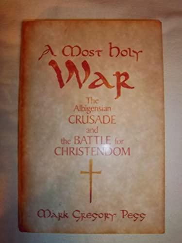 A Most Holy War: The Albigensian Crusade and the Battle for Christendom (Pivotal Moments in World History) Cover