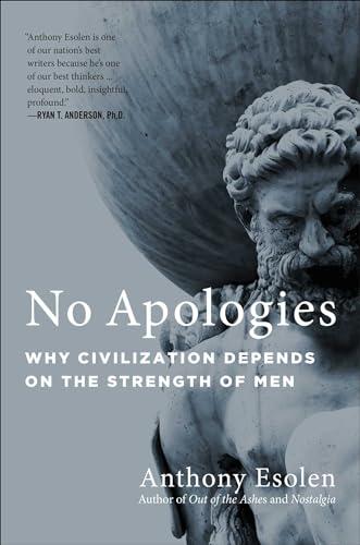 No Apologies: Why Civilization Depends on the Strength of Men Cover