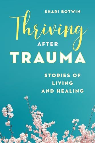 Thriving After Trauma: Stories of Living and Healing cover
