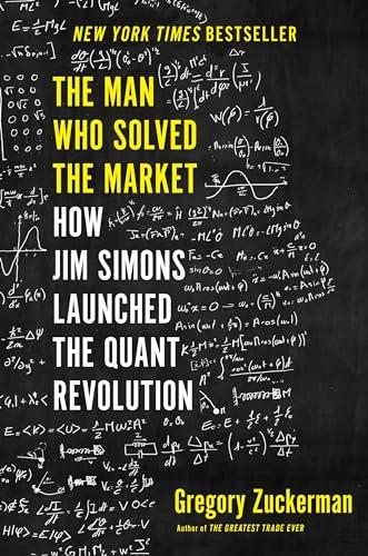 The Man Who Solved the Market: How Jim Simons Launched the Quant Revolution Cover