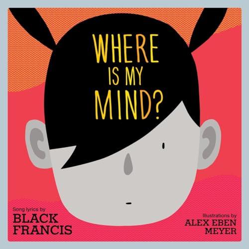 Where Is My Mind?: A Children's Picture Book (Lyricpop) cover