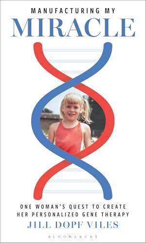 Manufacturing My Miracle: One Woman’s Quest to Create her Personalized Gene Therapy Cover