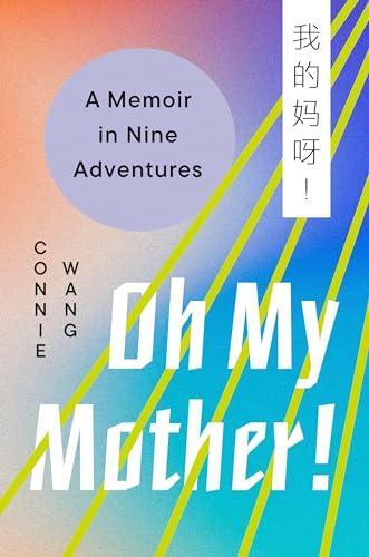 Oh My Mother!: A Memoir in Nine Adventures Cover