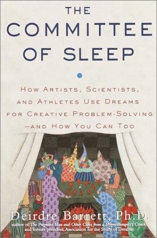 The Committee of Sleep: How Artists, Scientists, and Athletes Use Dreams for Creative Problem-Solving-- and How You Can Too Cover