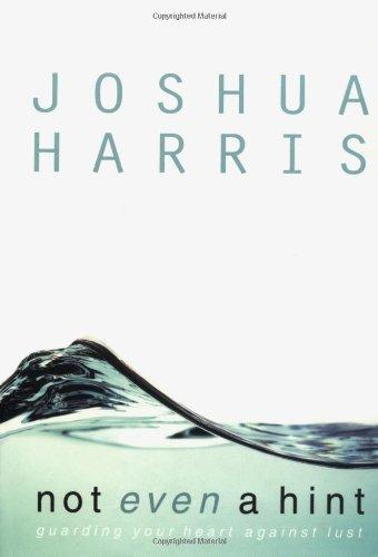 Not Even a Hint by Joshua Harris (10-Dec-2005) Hardcover Cover