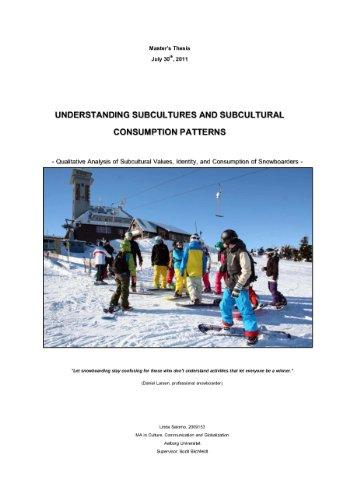 Understanding Subcultures and Subcultural Consumption Patterns - A Qualitative Analysis of Subcultural Values, Identity, and Consumption of Snowboarders Cover