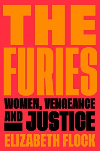 The Furies: Women, Vengeance, and Justice Cover