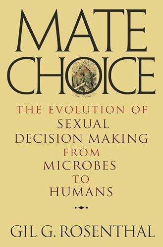 Mate Choice: The Evolution of Sexual Decision Making from Microbes to Humans Cover