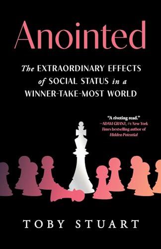 Anointed: The Extraordinary Effects of Social Status in a Winner-Take-Most World Cover