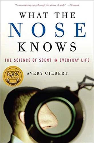 What the Nose Knows: The Science of Scent in Everyday Life Cover