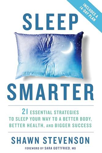 Sleep Smarter: 21 Essential Strategies to Sleep Your Way to A Better Body, Better Health, and Bigger Success: A Longevity Book Cover
