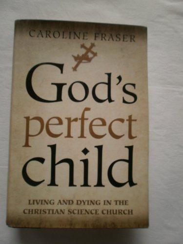 God's Perfect Child: Living and Dying in the Christian Science Church Cover