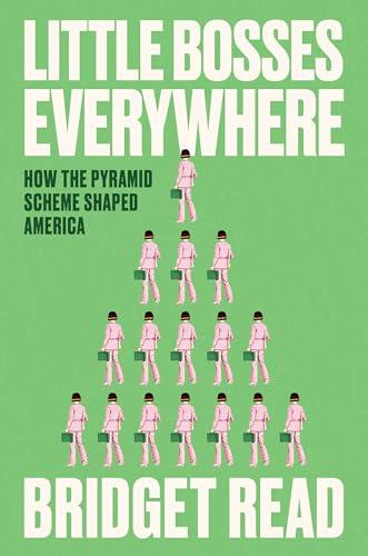 Little Bosses Everywhere: How the Pyramid Scheme Shaped America Cover