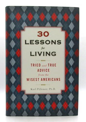 30 Lessons for Living: Tried and True Advice from the Wisest Americans Cover