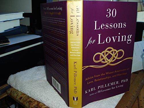 30 Lessons for Loving: Advice from the Wisest Americans on Love, Relationships, and Marriage Cover