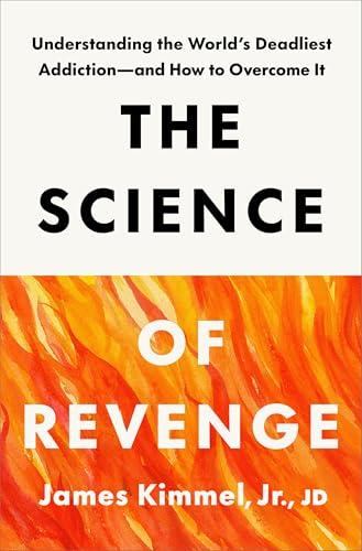 The Science of Revenge: Understanding the World's Deadliest Addiction--and How to Overcome It Cover
