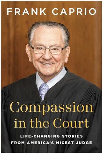 Compassion in the Court: Life-Changing Stories from America's Nicest Judge Cover