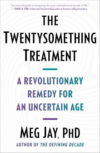 The Twentysomething Treatment: A Revolutionary Remedy for an Uncertain Age Cover