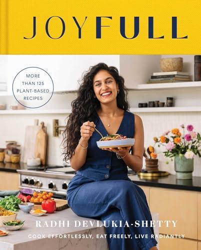 JoyFull: Cook Effortlessly, Eat Freely, Live Radiantly (A Cookbook) Cover