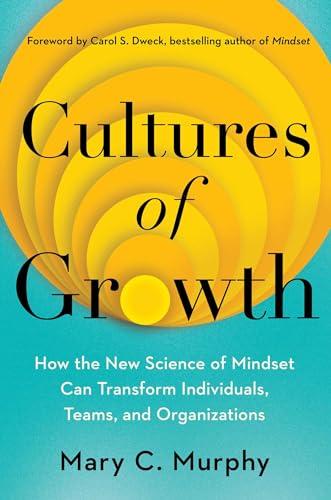 Cultures of Growth: How the New Science of Mindset Can Transform Individuals, Teams, and Organizations Cover