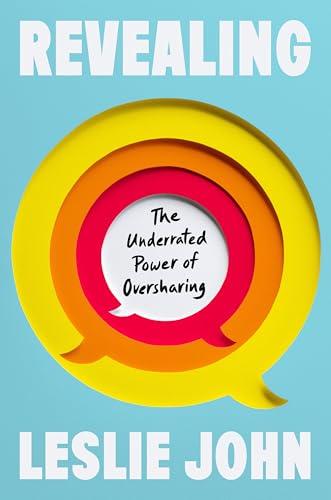Revealing: The Underrated Power of Oversharing Cover