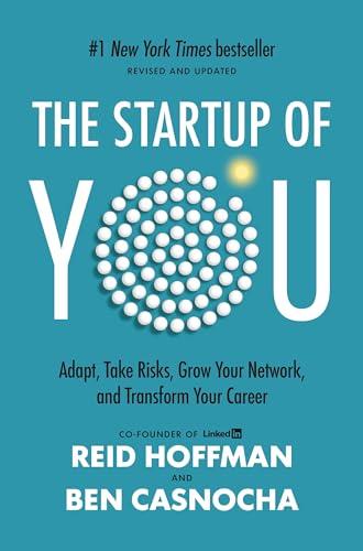 The Startup of You (Revised and Updated): Adapt, Take Risks, Grow Your Network, and Transform Your Career (2022) Cover