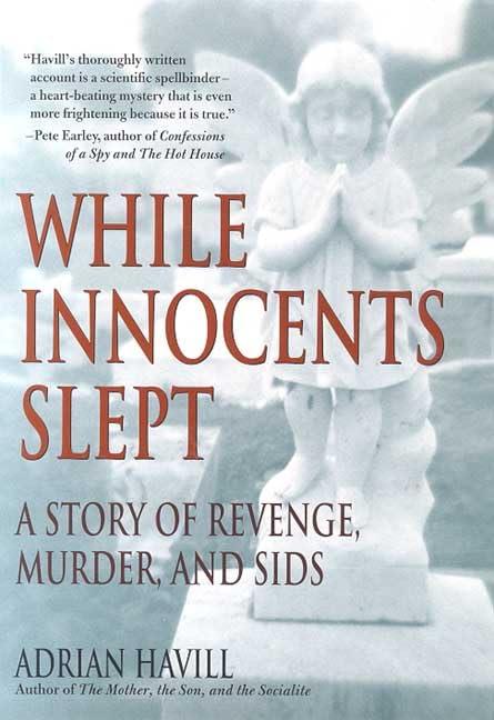 While Innocents Slept: A Story of Revenge, Murder, and SIDS cover