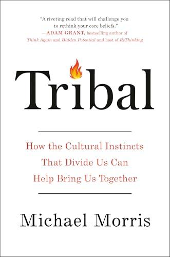 Tribal: How the Cultural Instincts That Divide Us Can Help Bring Us Together Cover