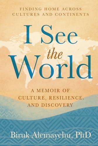 I See the World: A Memoir of Culture, Resilience, and Discovery Cover