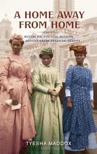A Home Away from Home: Mutual Aid, Political Activism, and Caribbean American Identity Cover