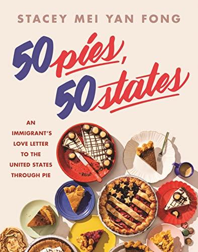 50 Pies, 50 States: An Immigrant's Love Letter to the United States Through Pie Cover