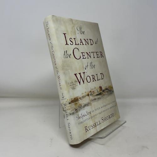 The Island at the Center of the World: The Epic Story of Dutch Manhattan and the Forgotten Colony that Shaped America Cover
