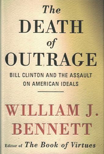 Death of Outrage: Bill Clinton and the Assault on American Ideals Cover