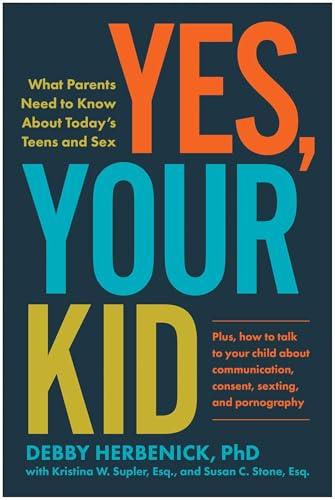Yes, Your Kid: What Parents Need to Know About Today's Teens and Sex Cover